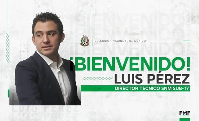 Lucho Pérez es nuevo DT de la Selección Mexicana Sub-17