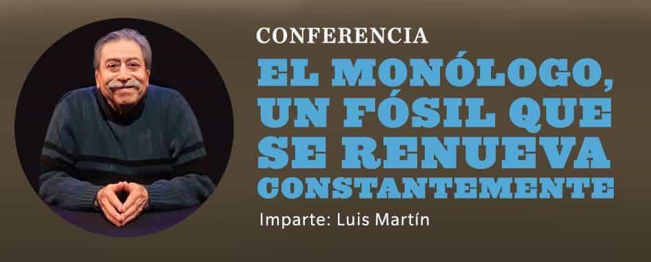Hablará Luis Martín del monólogo, como fósil que se renueva