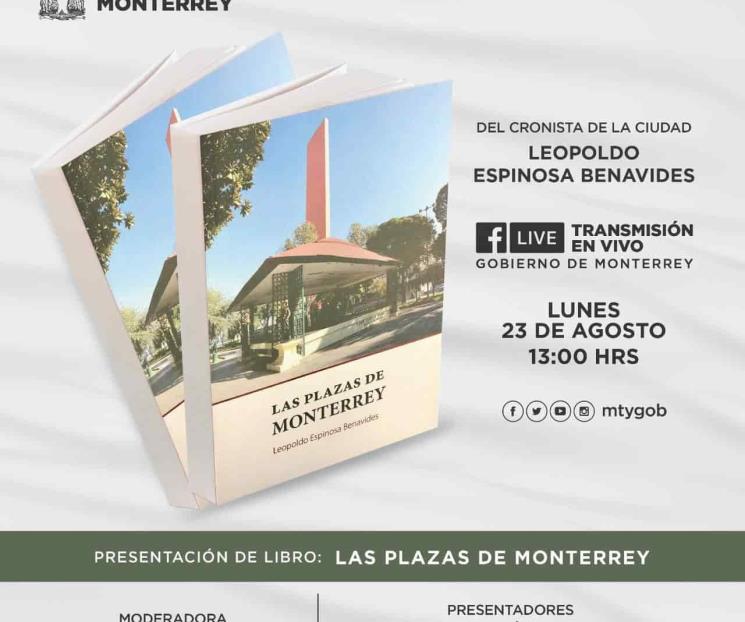 Presentará Leopoldo Espinosa libro “Las Plazas de Monterrey