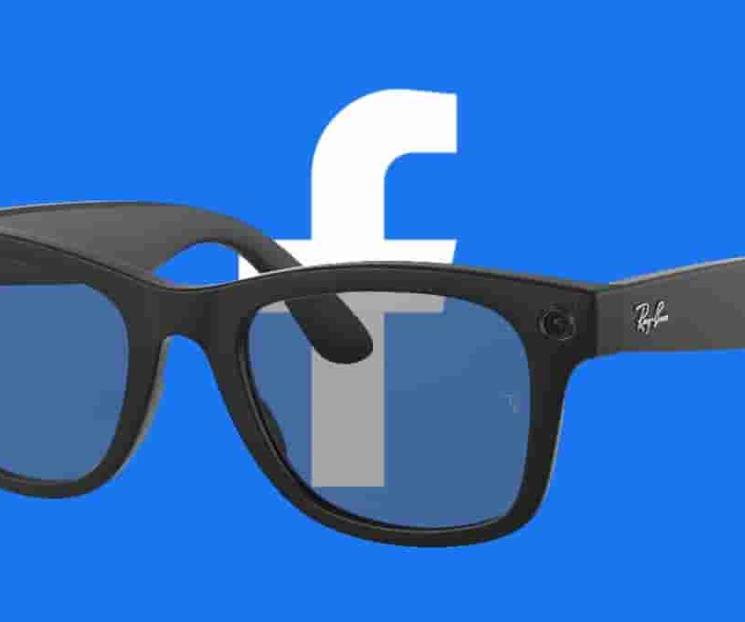 Facebook revela primeros lentes inteligentes junto a Ray-Ban
