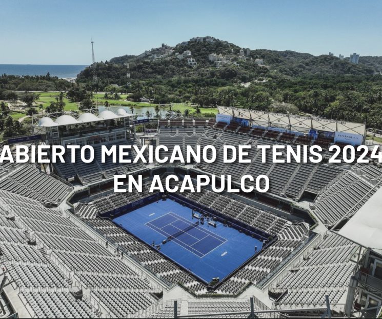 El Abierto Mexicano de Tenis 2024 sigue firme en Acapulco
